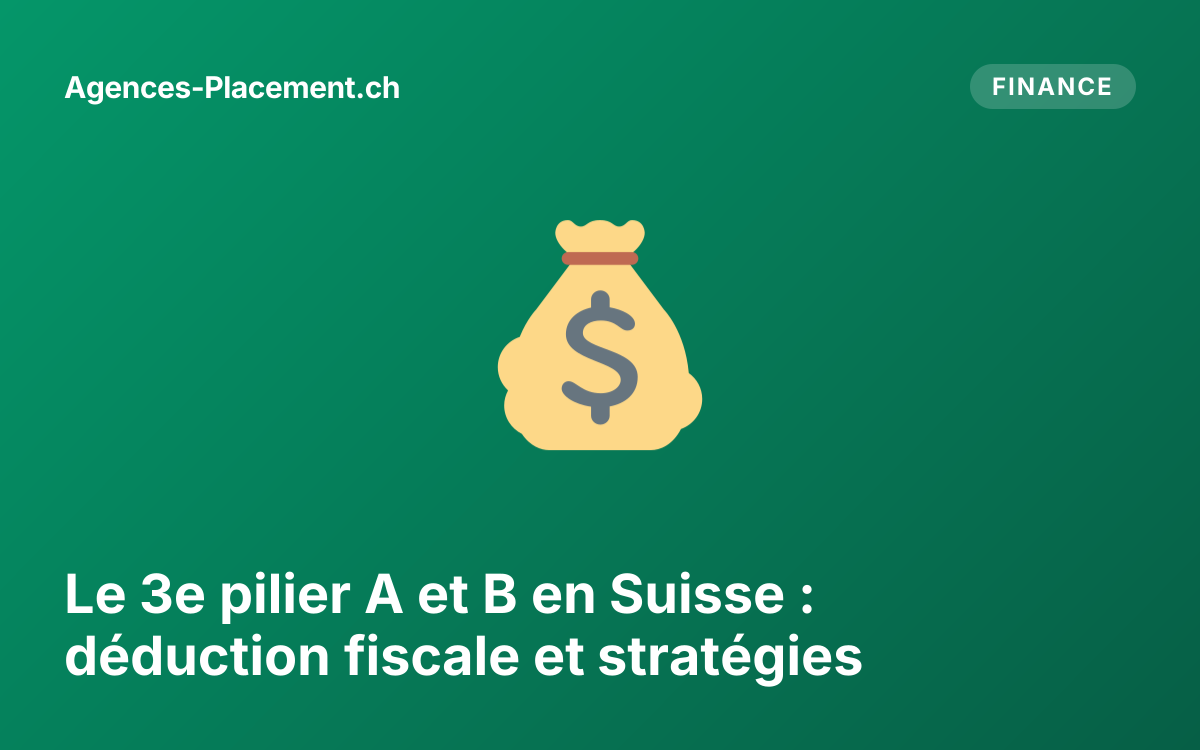 Le 3e pilier A et B en Suisse : déduction fiscale et stratégies