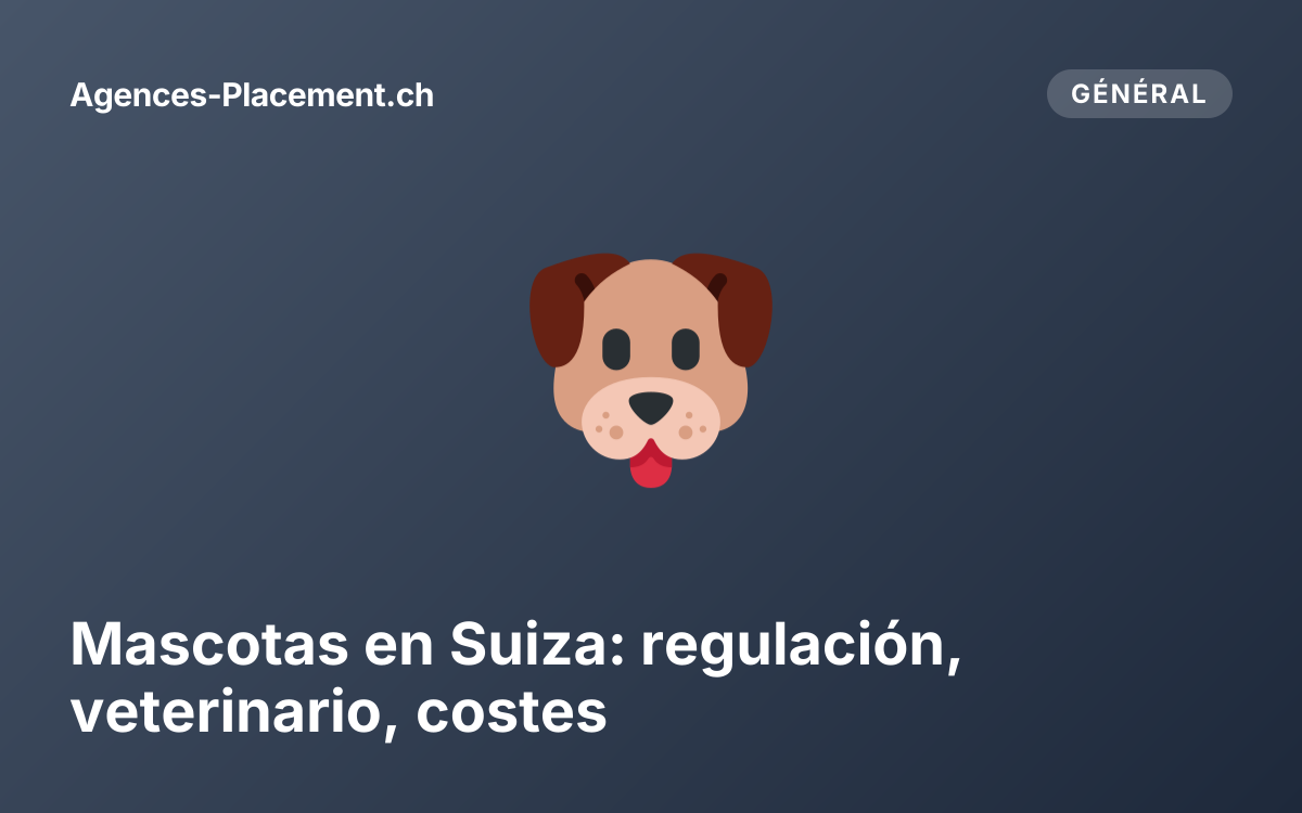 Mascotas en Suiza: regulación, veterinario, costes
