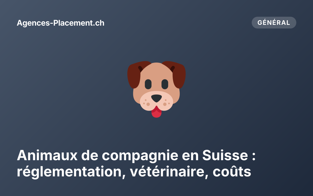Animaux de compagnie en Suisse : réglementation, vétérinaire, coûts