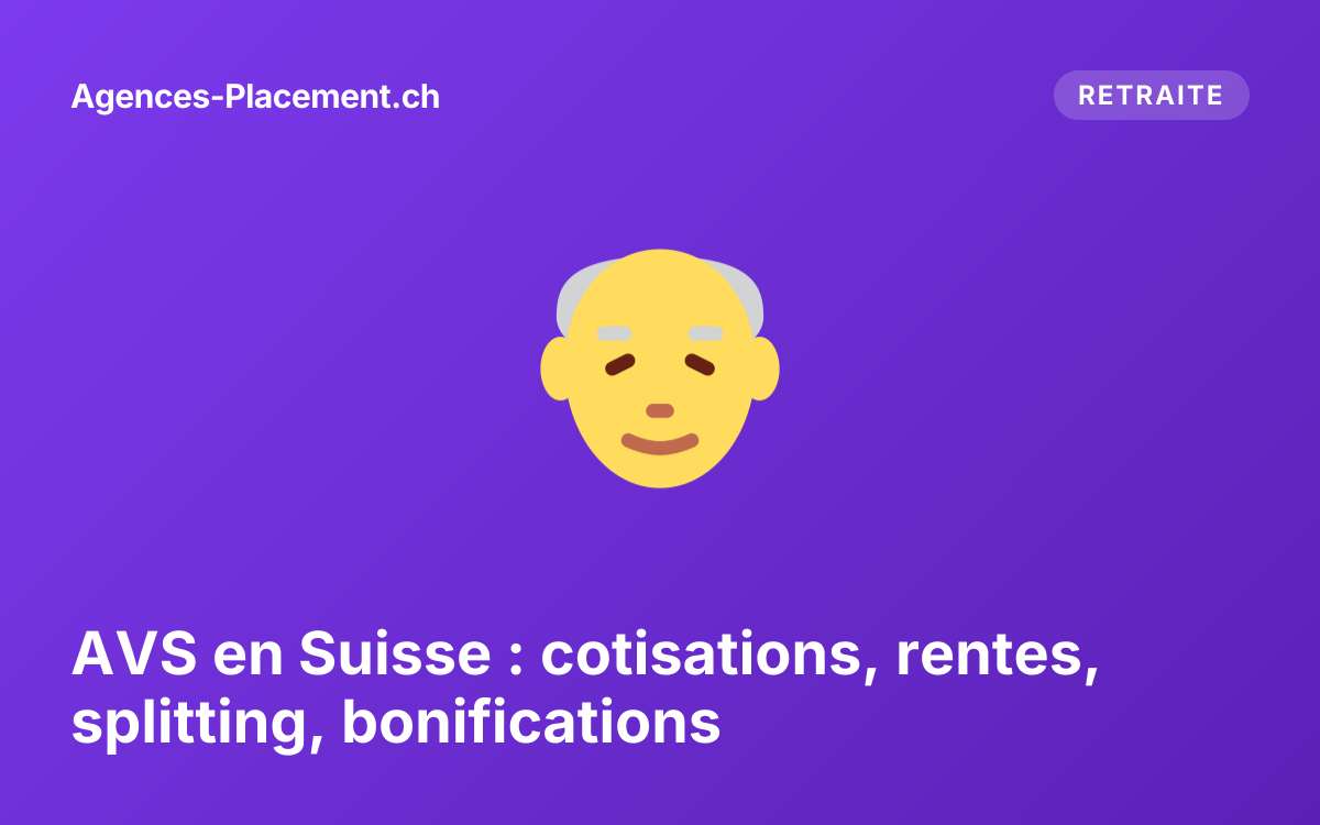 AVS en Suisse : cotisations, rentes, splitting, bonifications