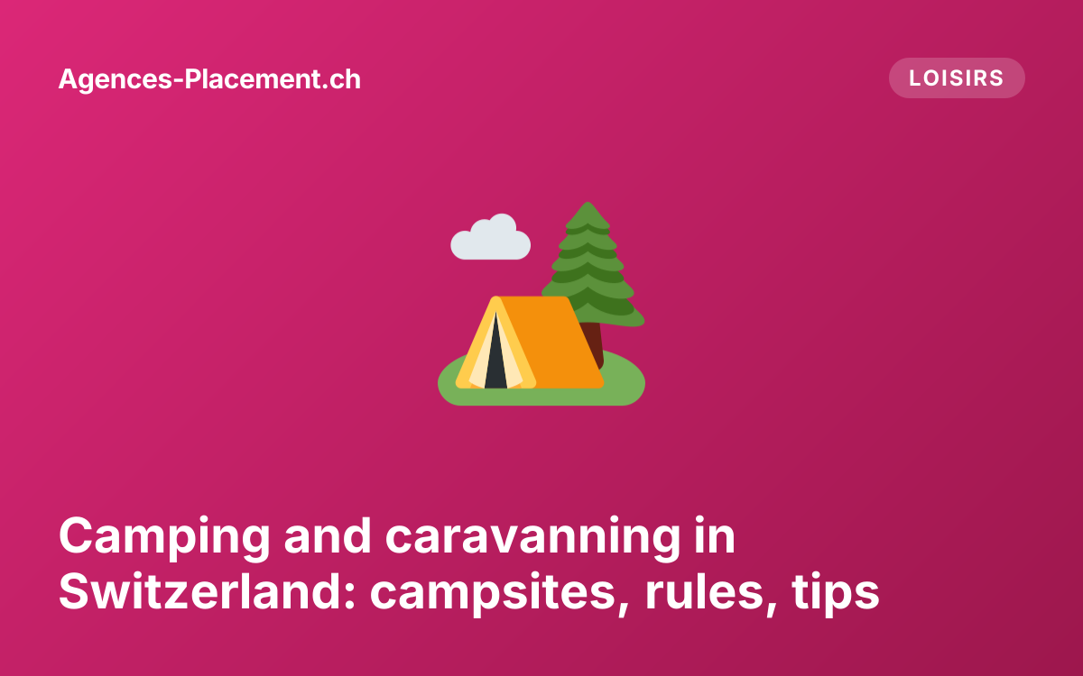Camping and caravanning in Switzerland: campsites, rules, tips