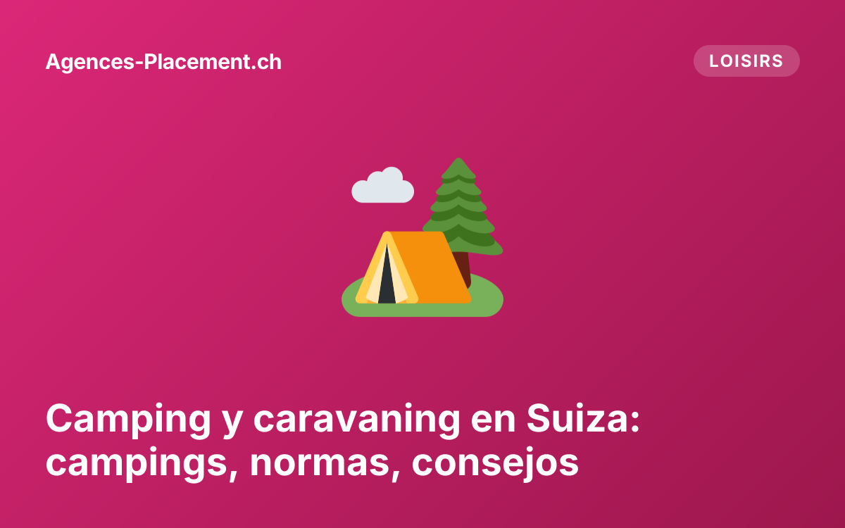 Camping y caravaning en Suiza: campings, normas, consejos