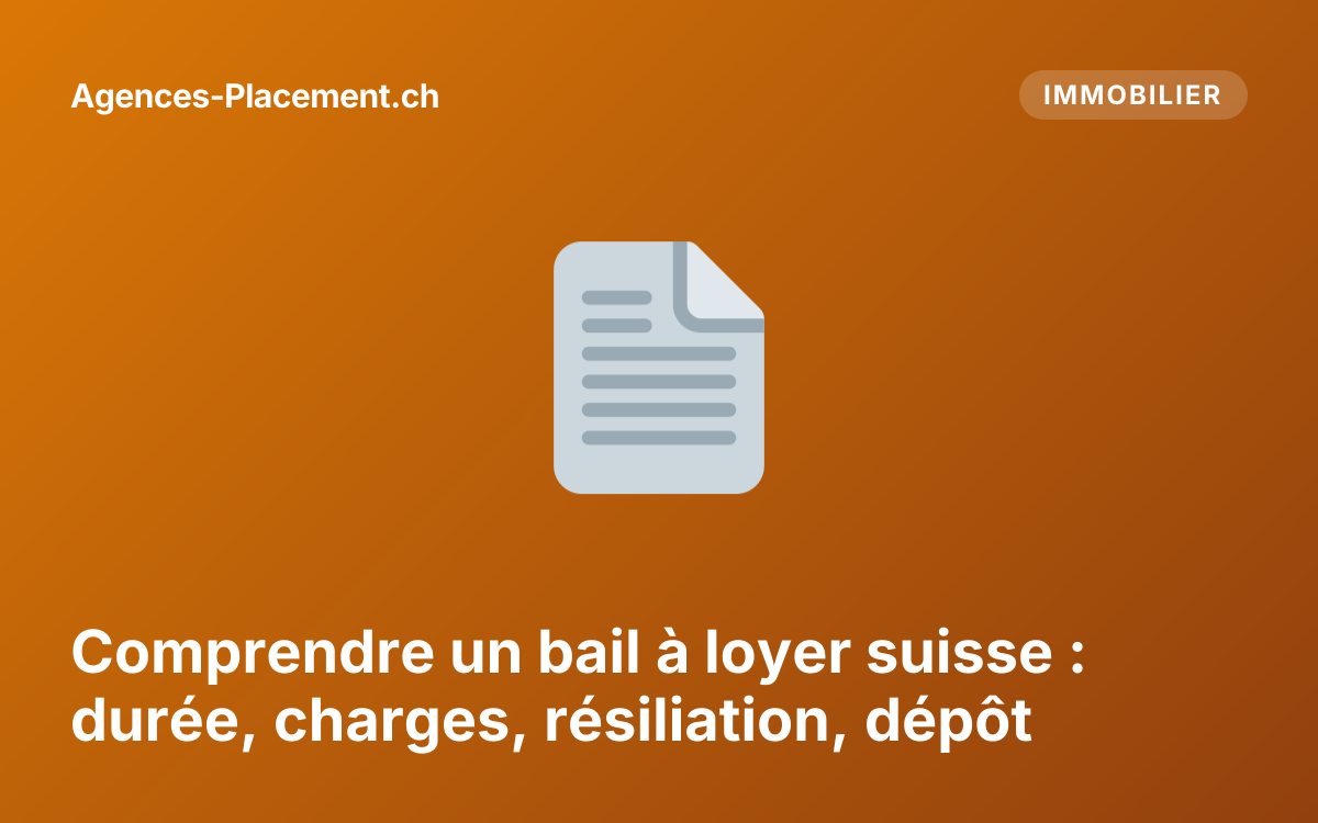Comprendre un bail à loyer suisse : durée, charges, résiliation, dépôt