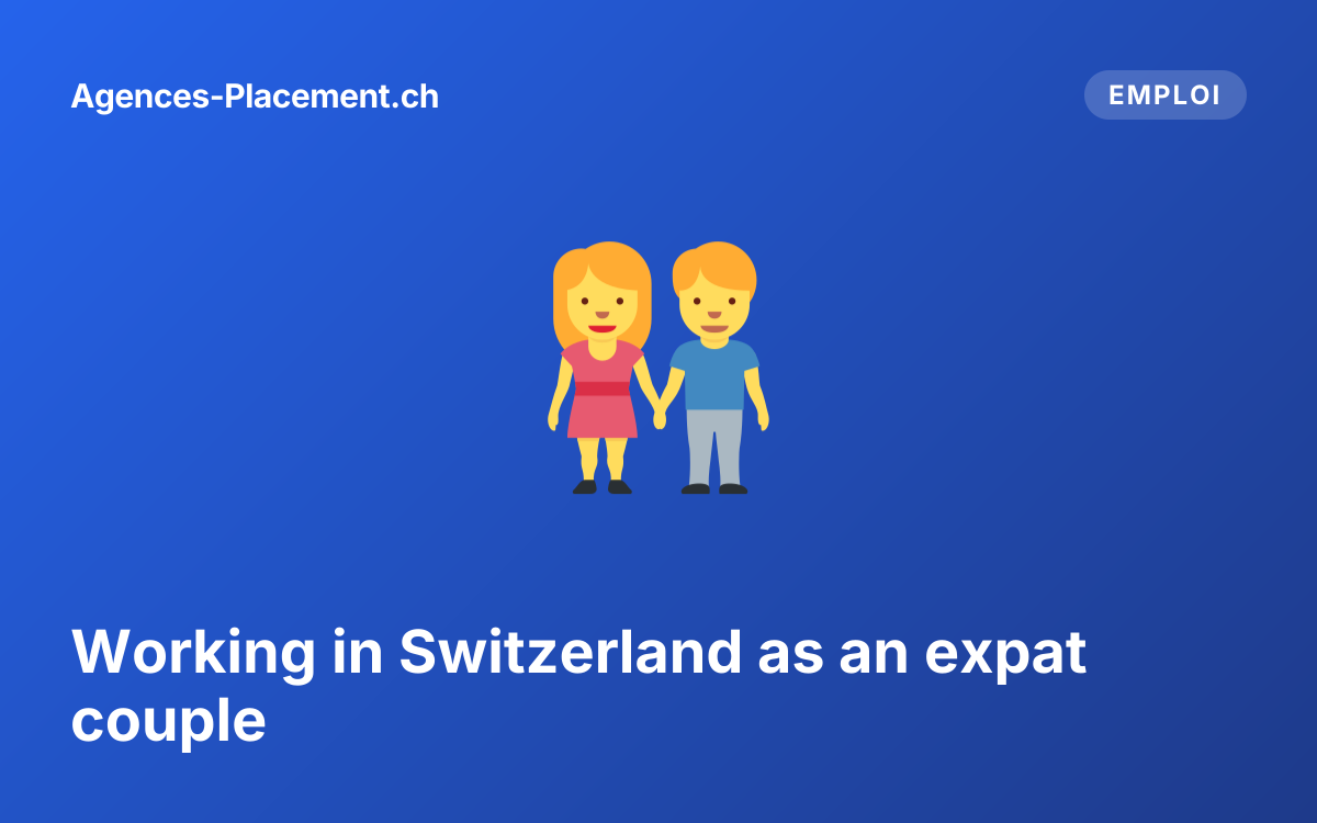 Working in Switzerland as an expat couple