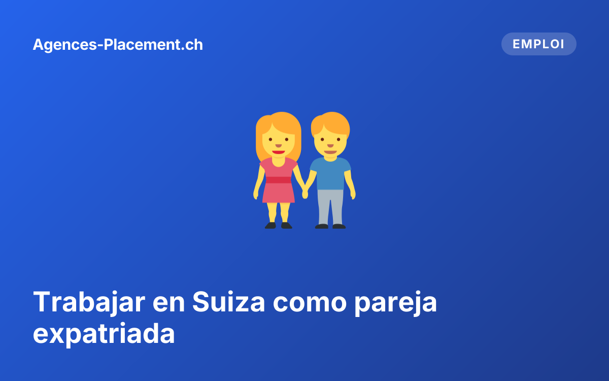 Trabajar en Suiza como pareja expatriada