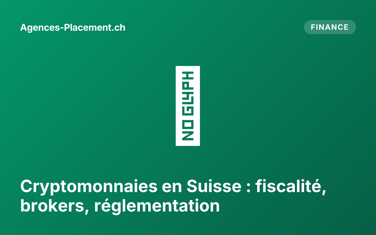 Cryptomonnaies en Suisse : fiscalité, brokers, réglementation