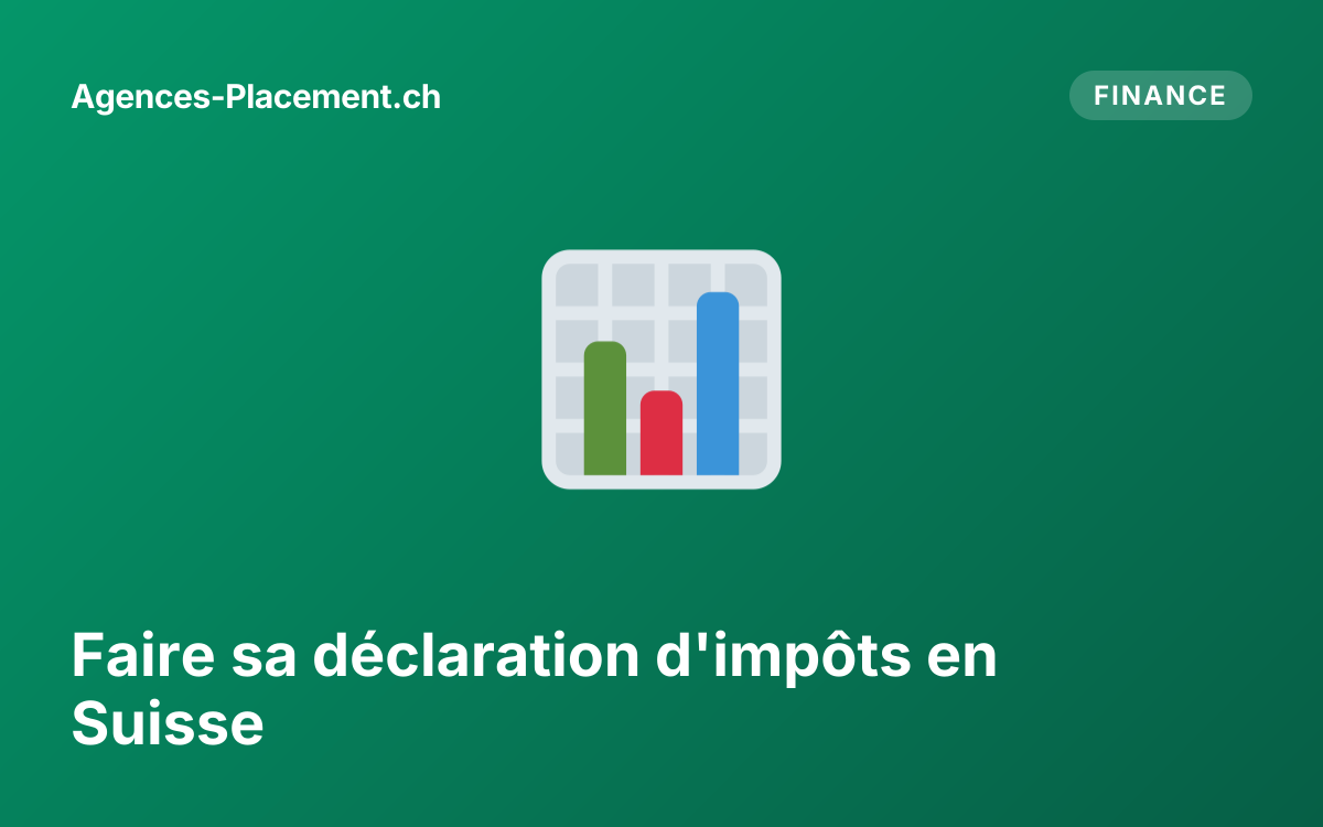 Faire sa déclaration d'impôts en Suisse