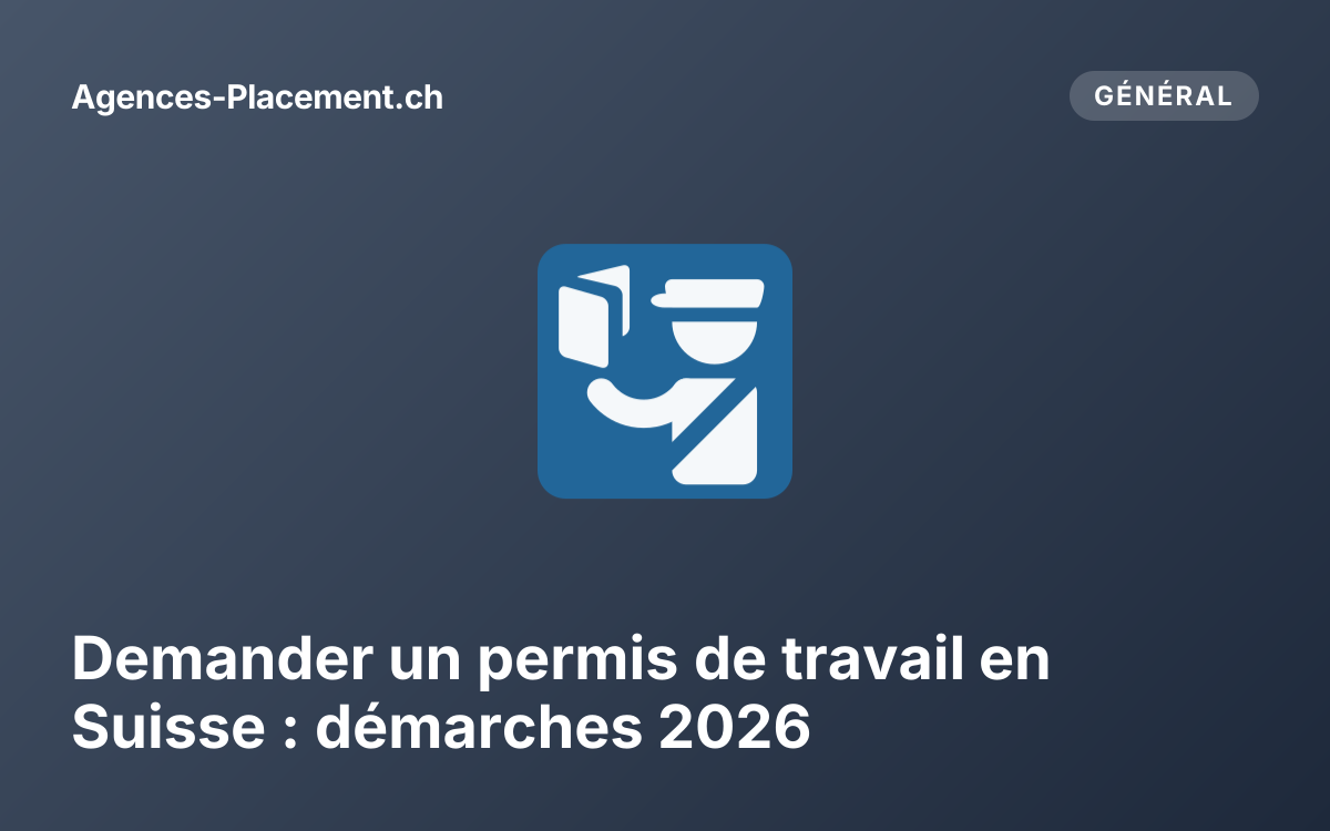 Demander un permis de travail en Suisse : démarches 2026