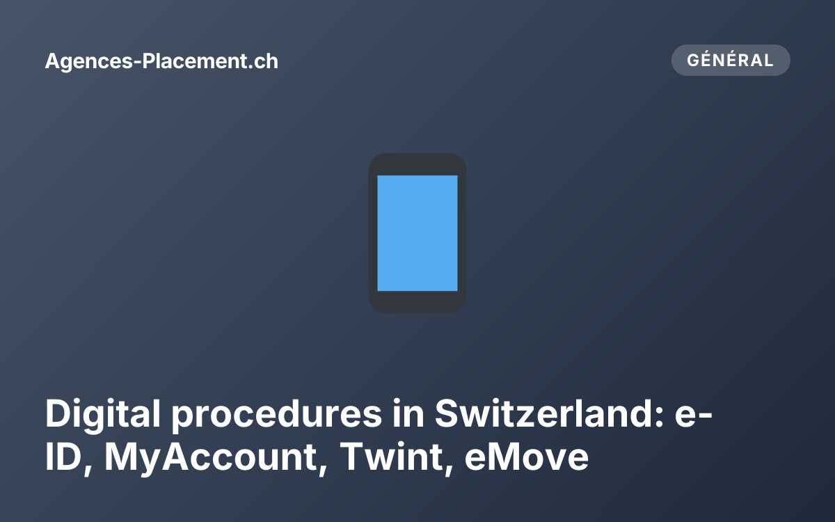 Digital procedures in Switzerland: e-ID, MyAccount, Twint, eMove