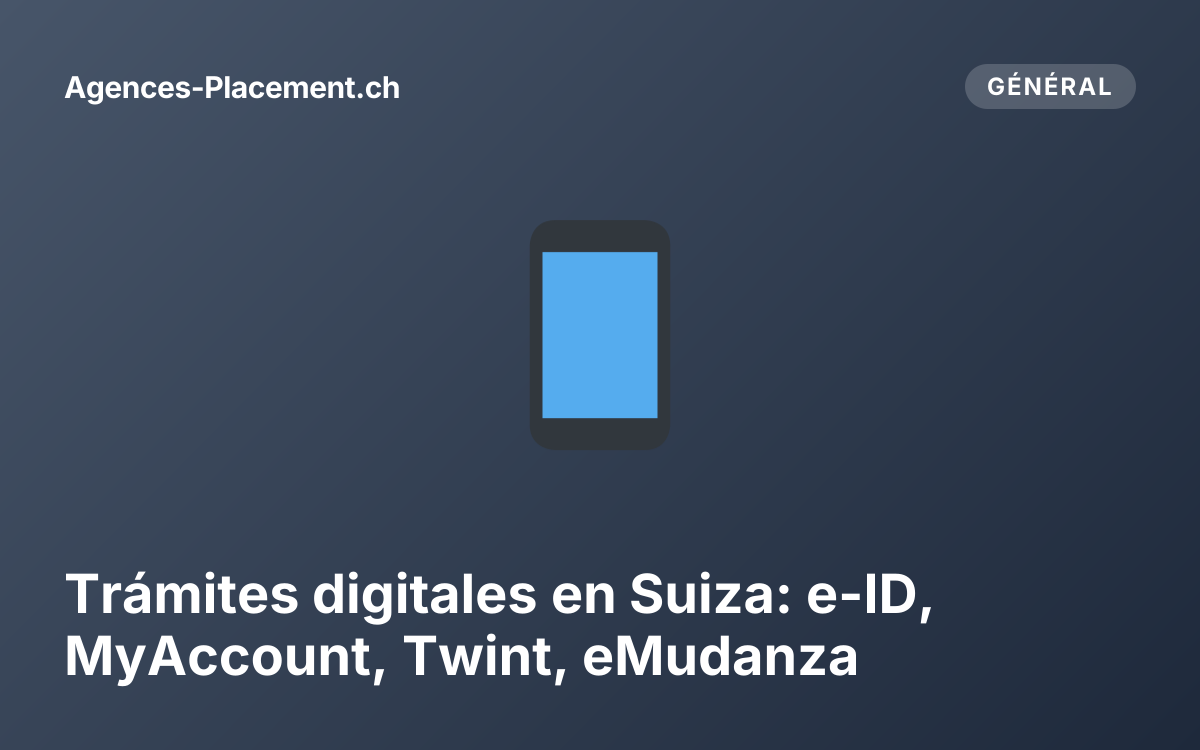 Trámites digitales en Suiza: e-ID, MyAccount, Twint, eMudanza