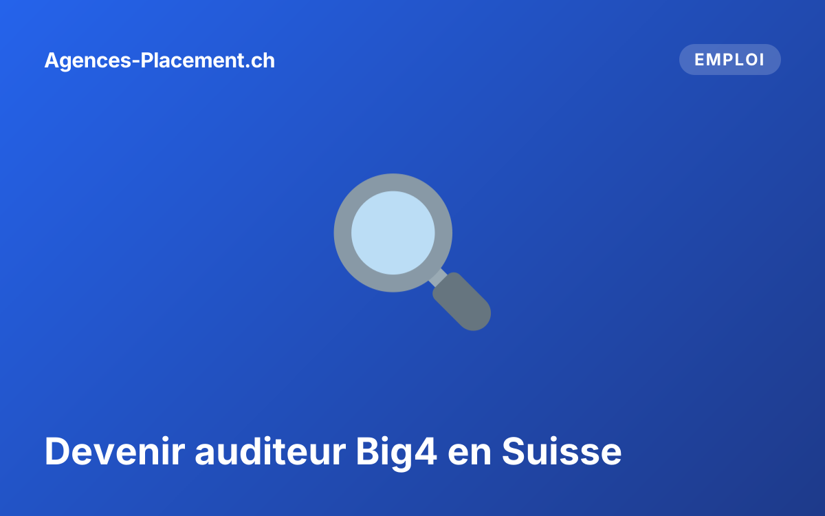 Devenir auditeur Big4 en Suisse