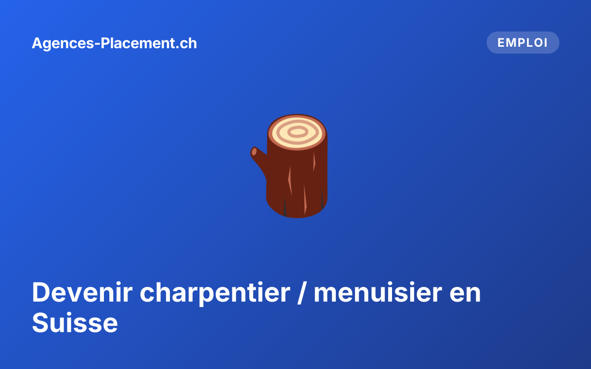 Devenir charpentier / menuisier en Suisse