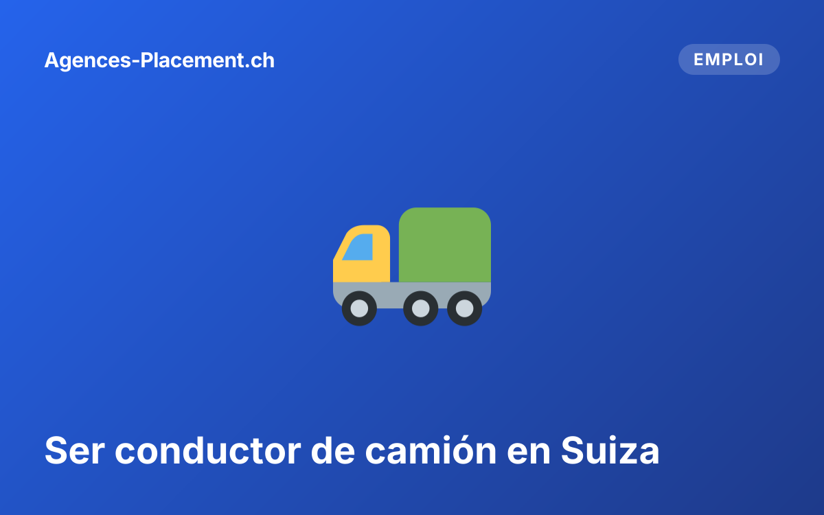 Ser conductor de camión en Suiza