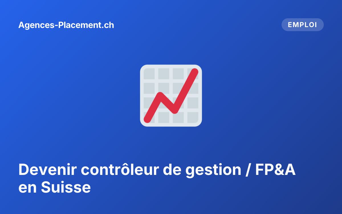 Devenir contrôleur de gestion / FP&A en Suisse