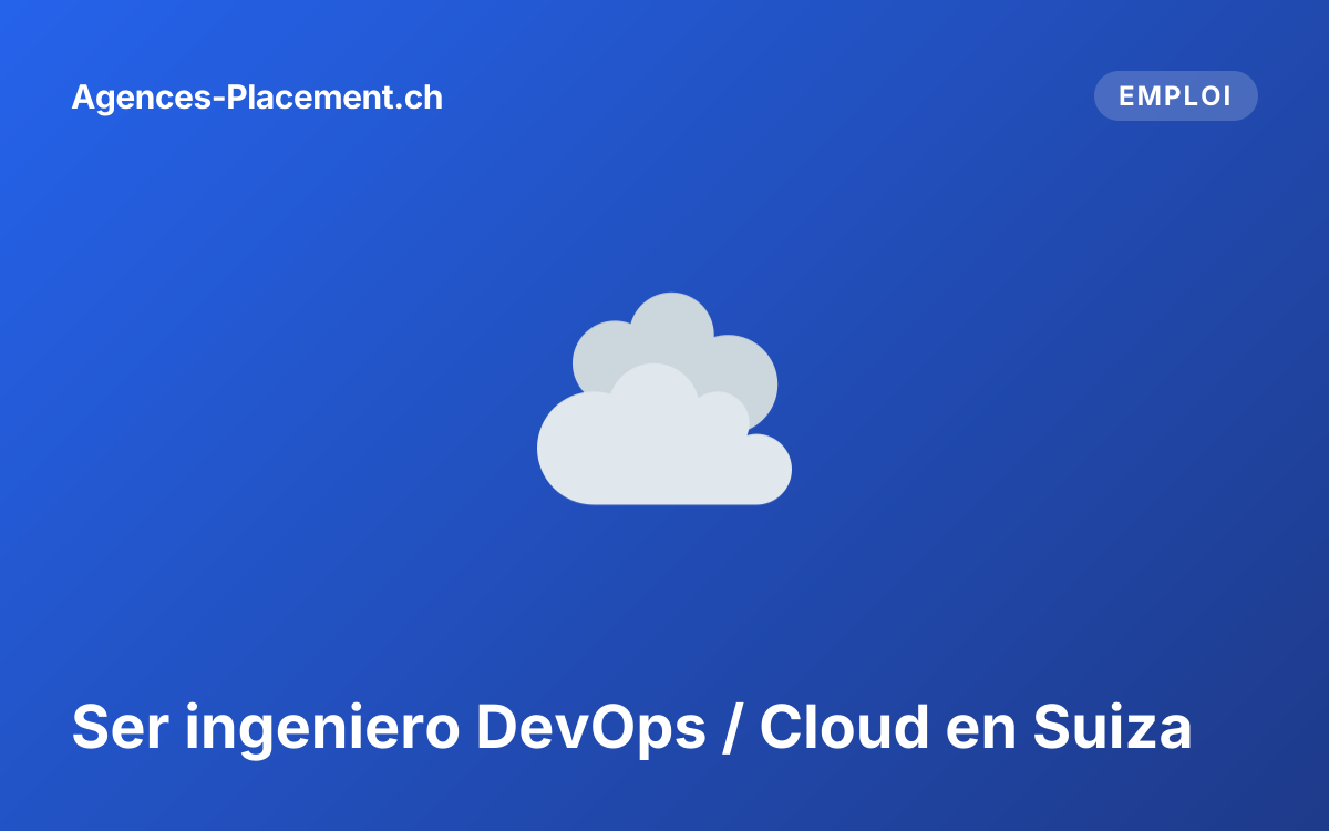 Ser ingeniero DevOps / Cloud en Suiza