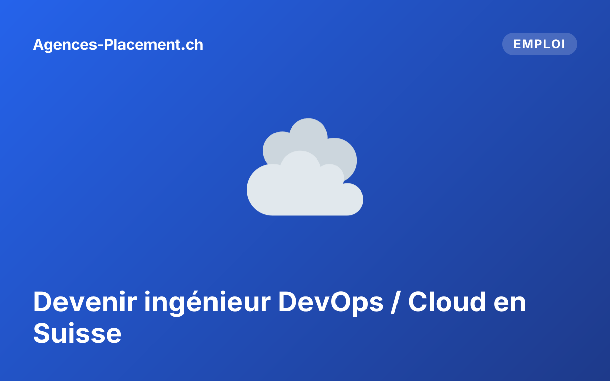 Devenir ingénieur DevOps / Cloud en Suisse