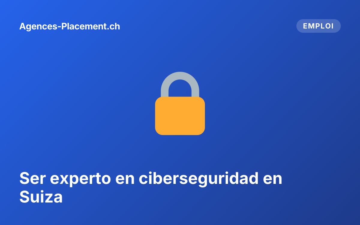 Ser experto en ciberseguridad en Suiza