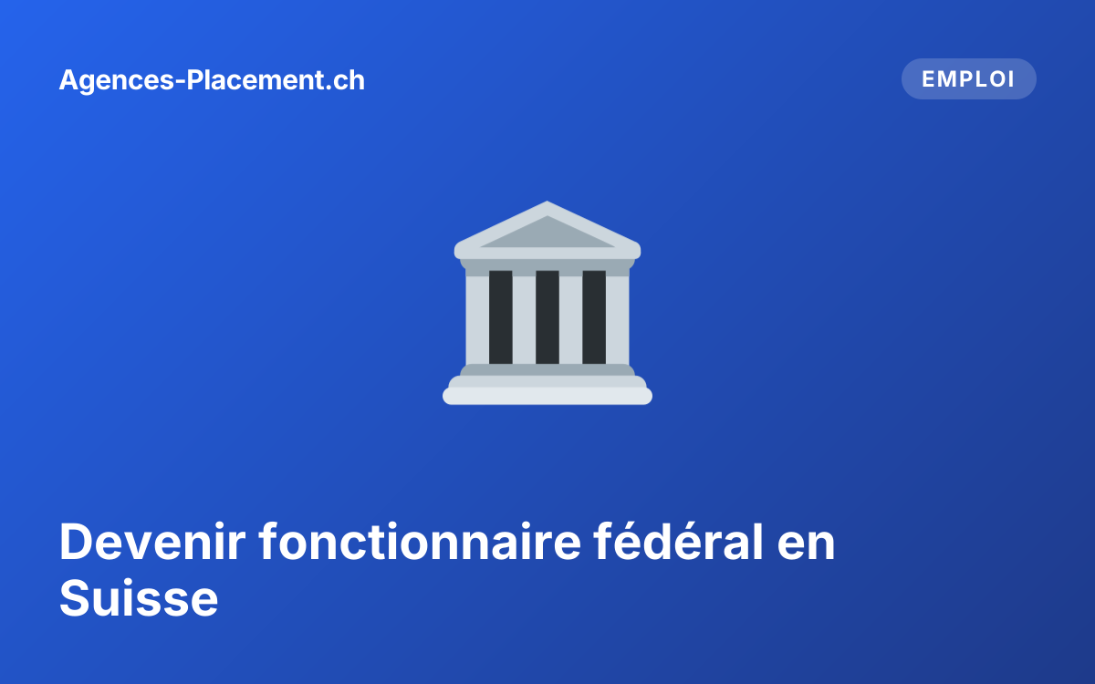 Devenir fonctionnaire fédéral en Suisse
