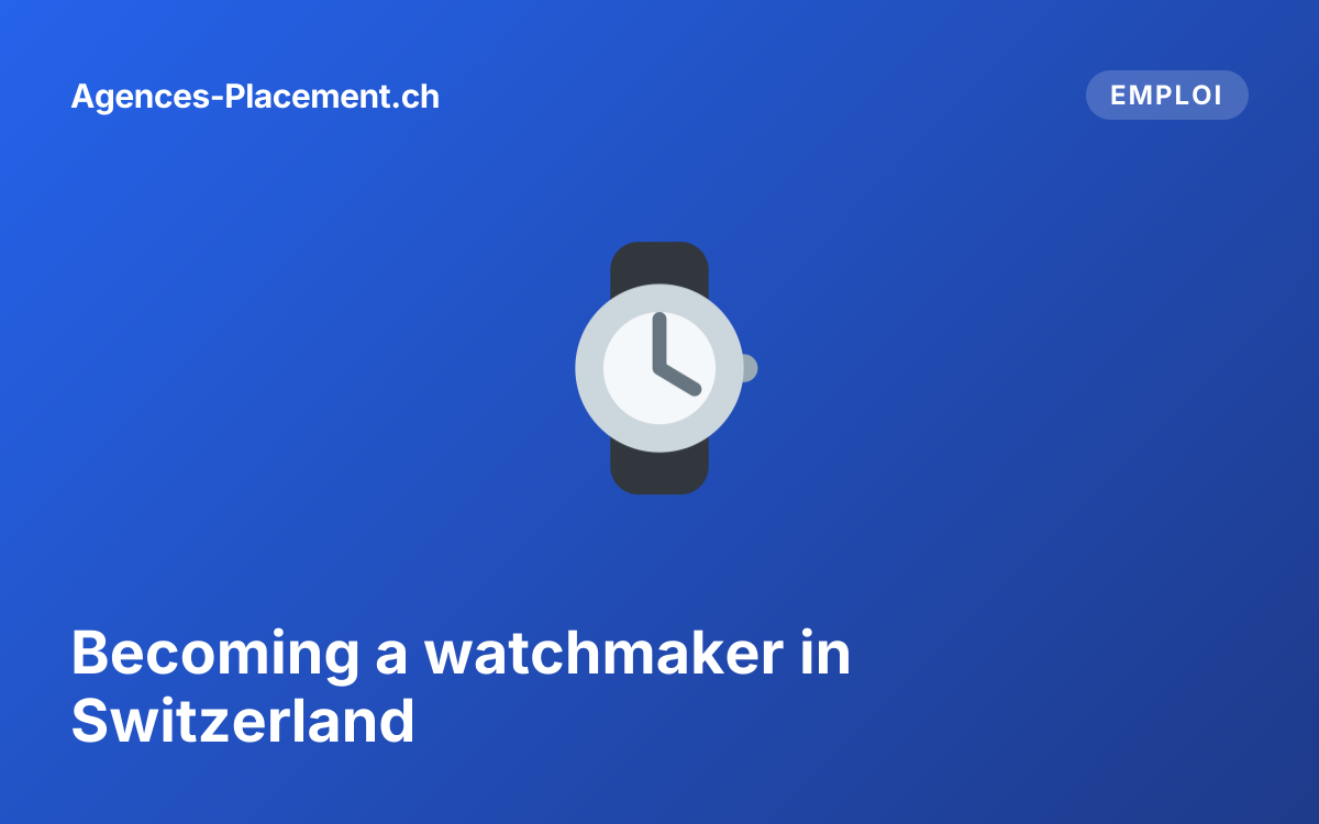 Becoming a watchmaker in Switzerland