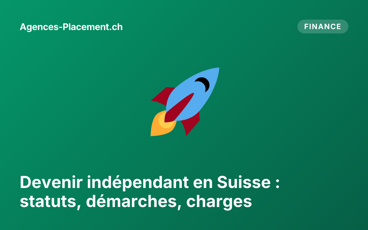 Devenir indépendant en Suisse : statuts, démarches, charges