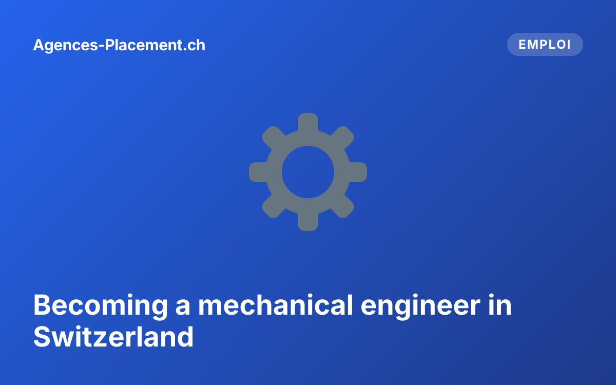 Becoming a mechanical engineer in Switzerland