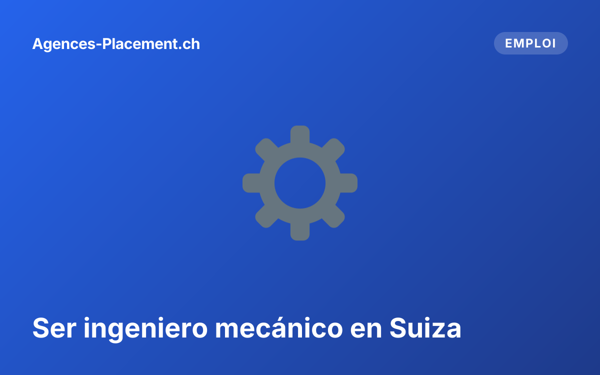 Ser ingeniero mecánico en Suiza