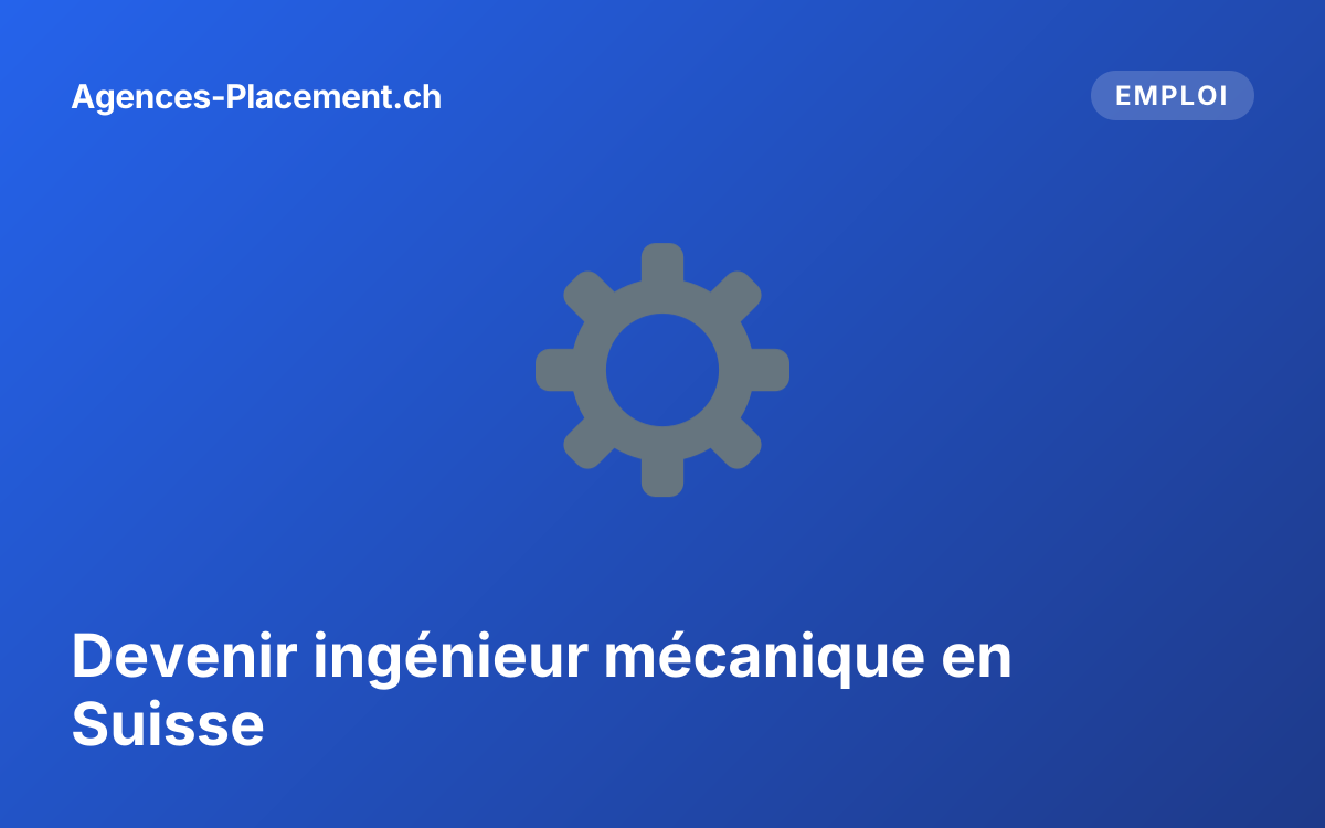 Devenir ingénieur mécanique en Suisse