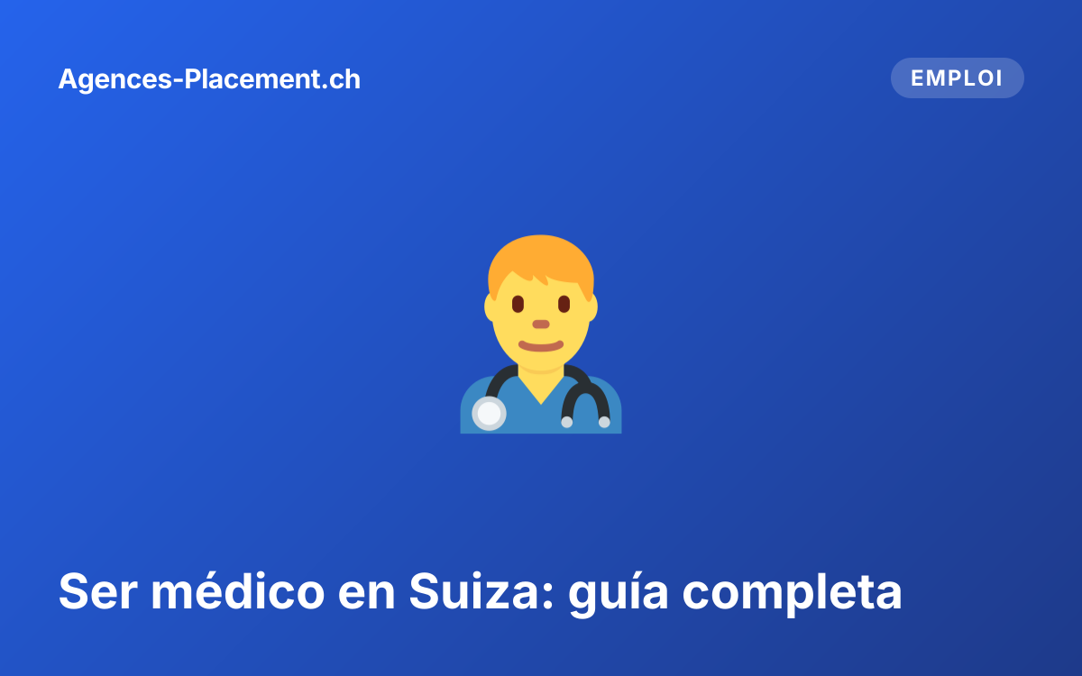 Ser médico en Suiza: guía completa