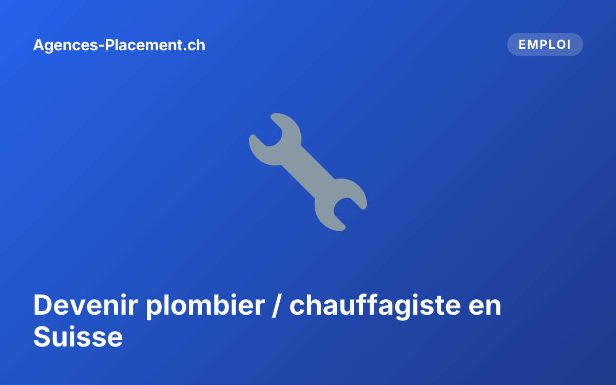 Devenir plombier / chauffagiste en Suisse