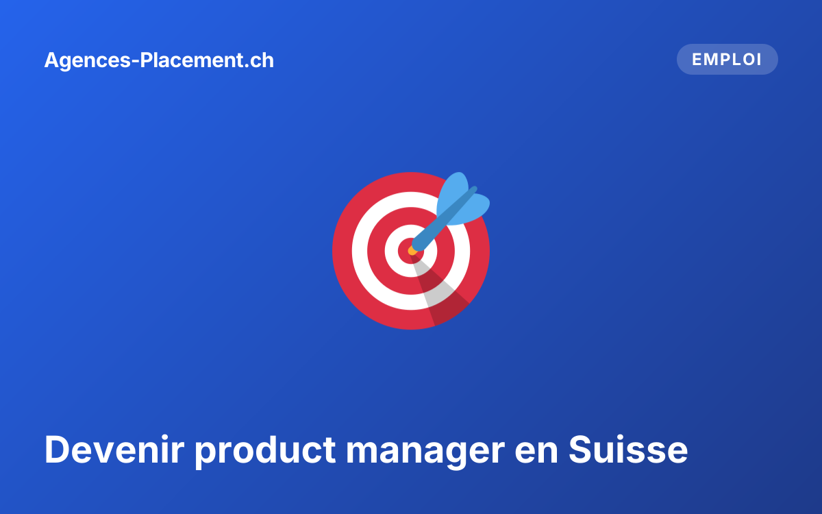 Devenir product manager en Suisse