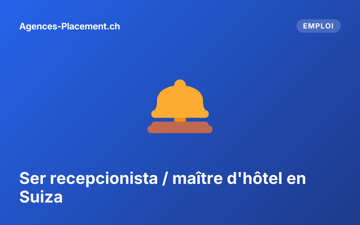 Ser recepcionista / maître d'hôtel en Suiza