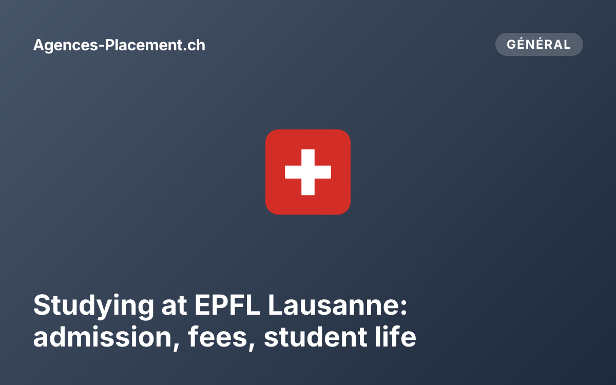 Studying at EPFL Lausanne: admission, fees, student life