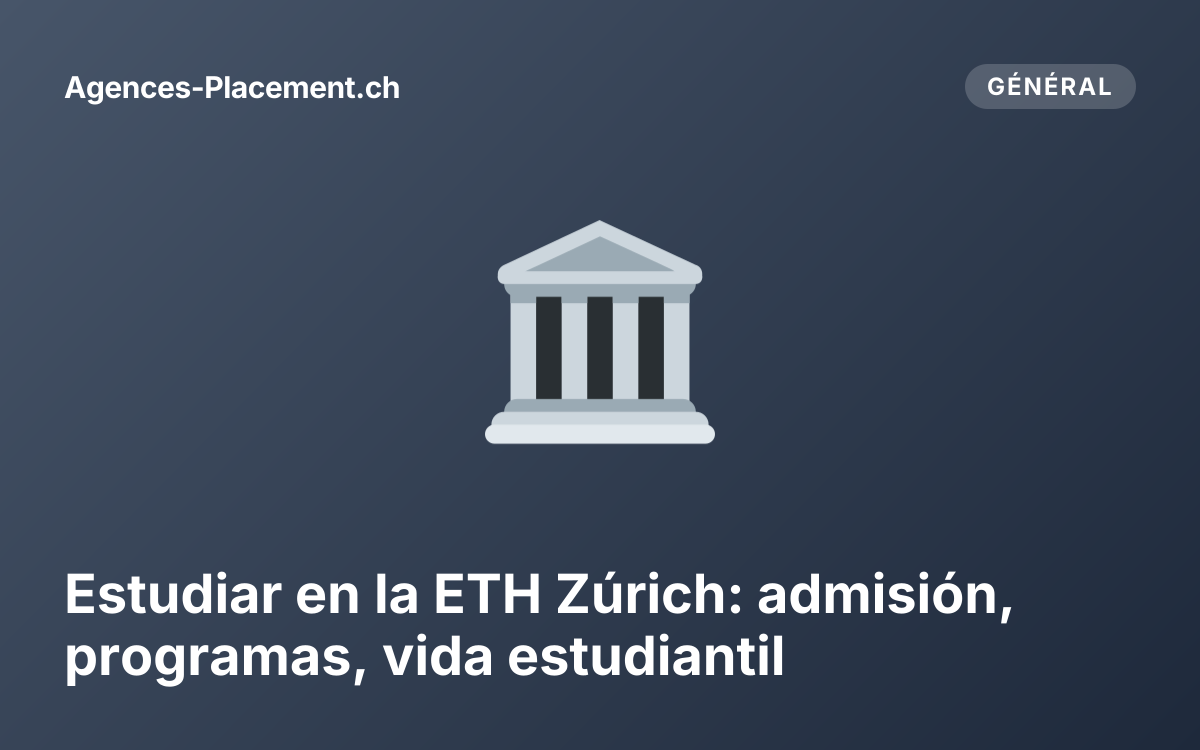 Estudiar en la ETH Zúrich: admisión, programas, vida estudiantil