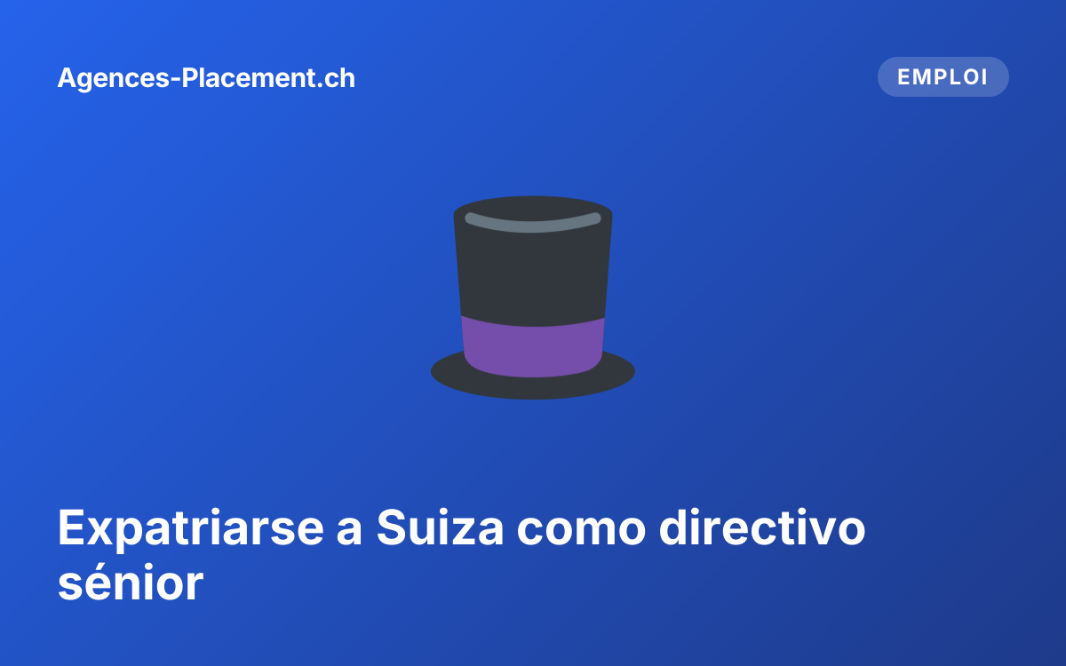 Expatriarse a Suiza como directivo sénior