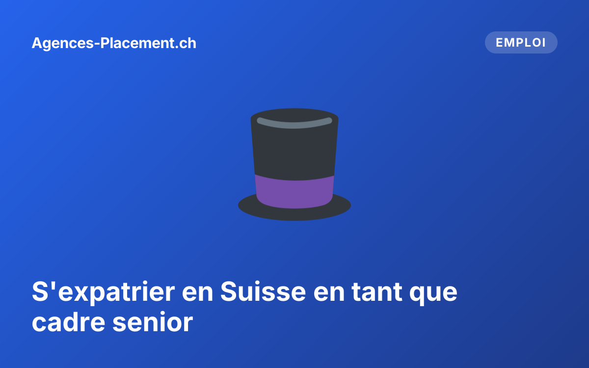 S'expatrier en Suisse en tant que cadre senior