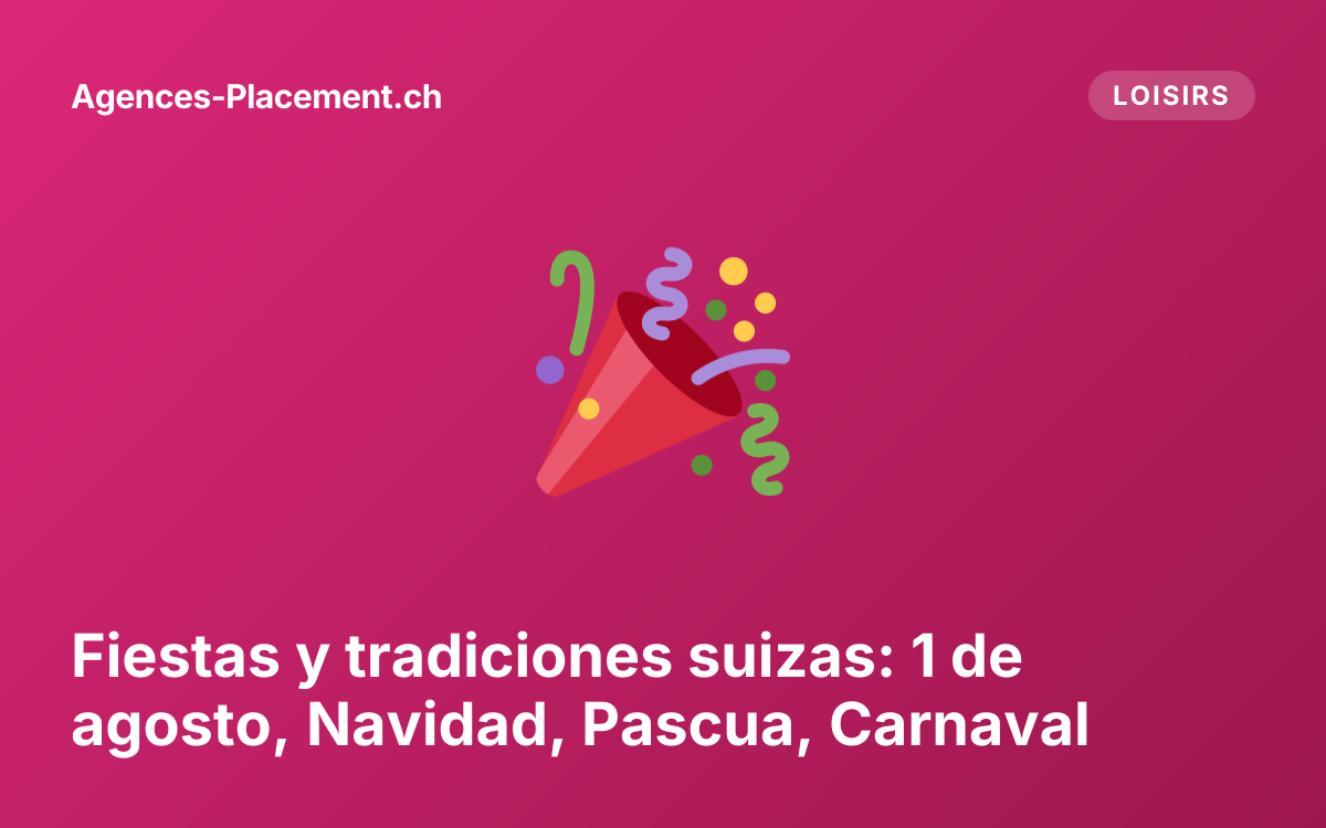 Fiestas y tradiciones suizas: 1 de agosto, Navidad, Pascua, Carnaval