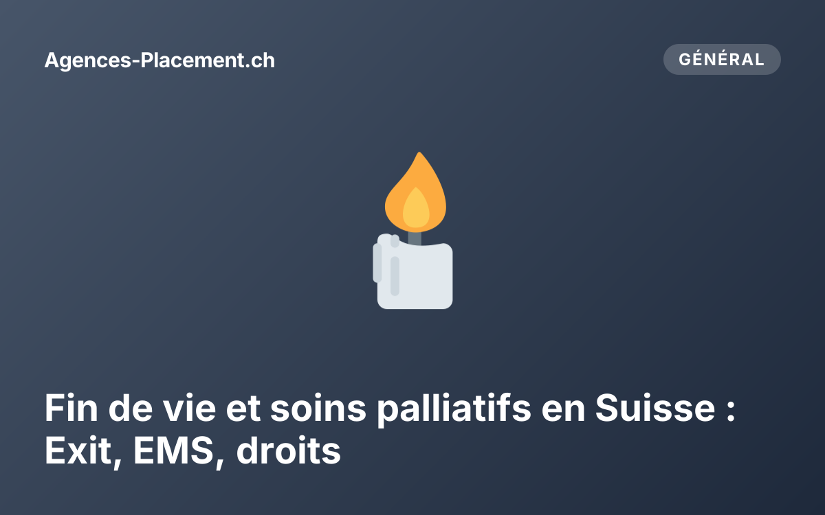 Fin de vie et soins palliatifs en Suisse : Exit, EMS, droits