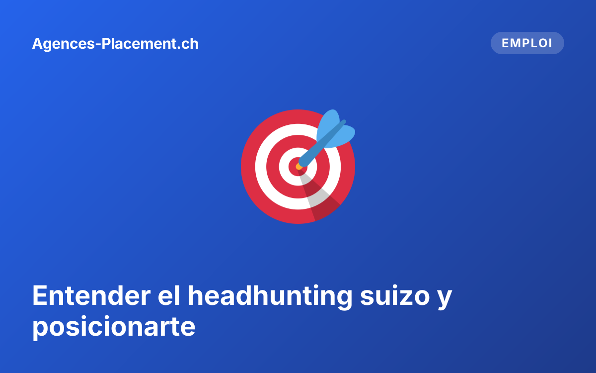 Entender el headhunting suizo y posicionarte
