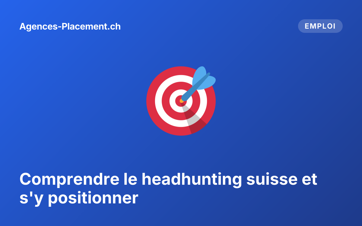 Comprendre le headhunting suisse et s'y positionner