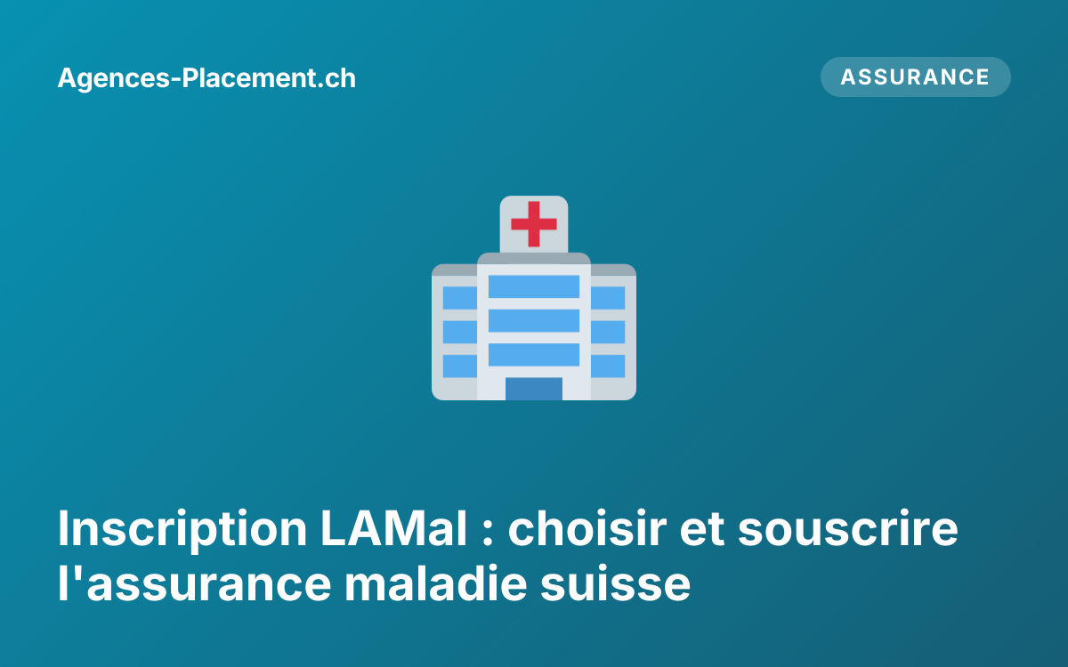 Inscription LAMal : choisir et souscrire l'assurance maladie suisse