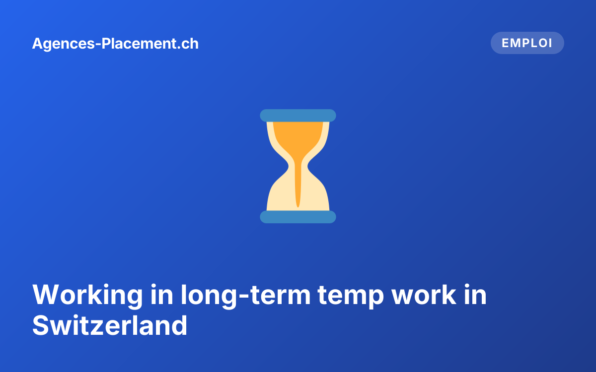 Working in long-term temp work in Switzerland