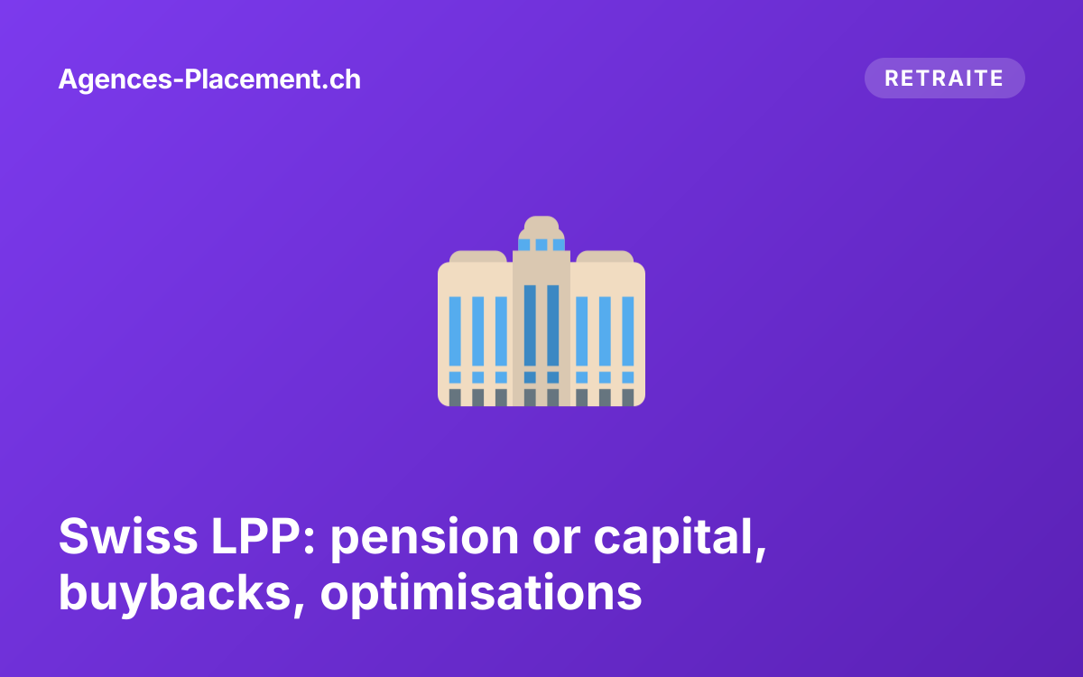 Swiss LPP: pension or capital, buybacks, optimisations
