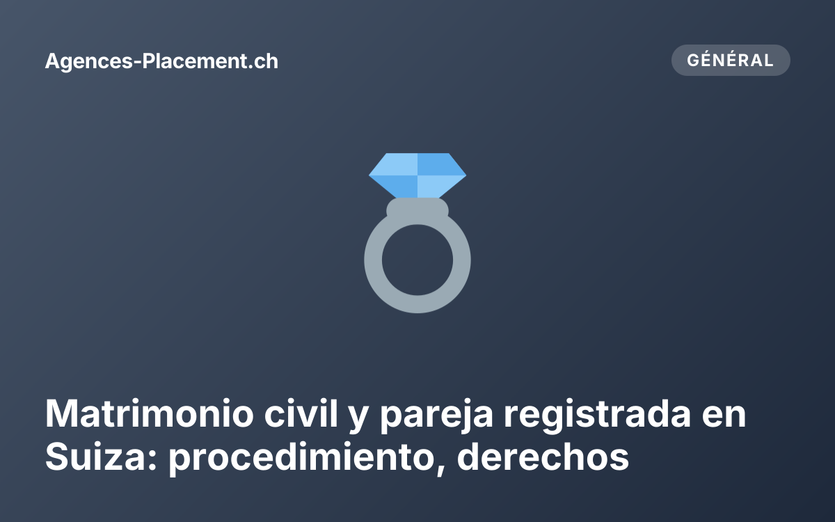Matrimonio civil y pareja registrada en Suiza: procedimiento, derechos