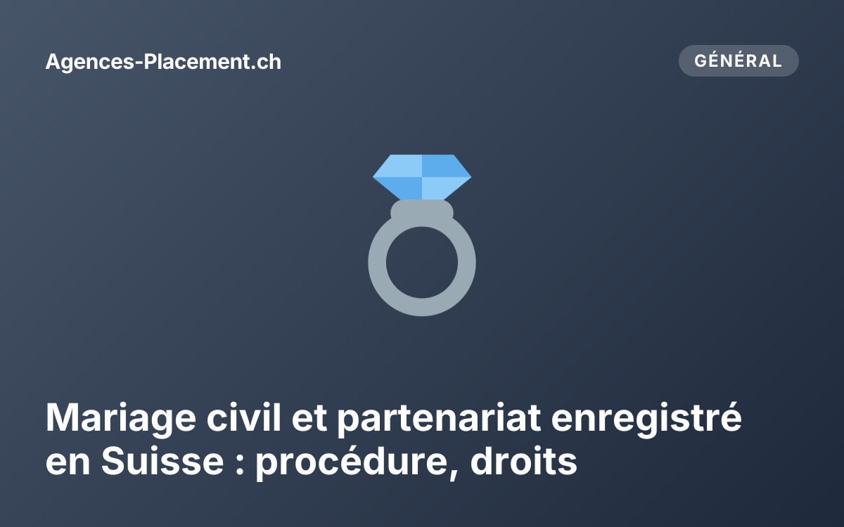 Mariage civil et partenariat enregistré en Suisse : procédure, droits