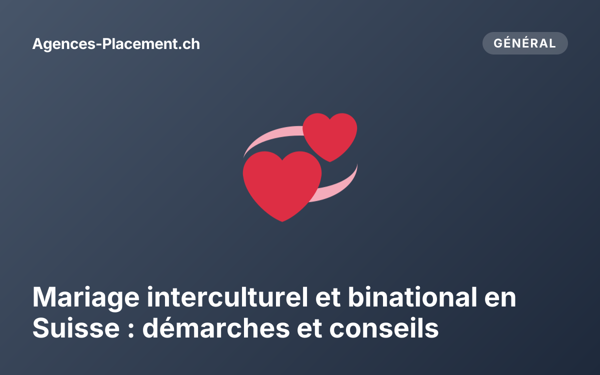 Mariage interculturel et binational en Suisse : démarches et conseils