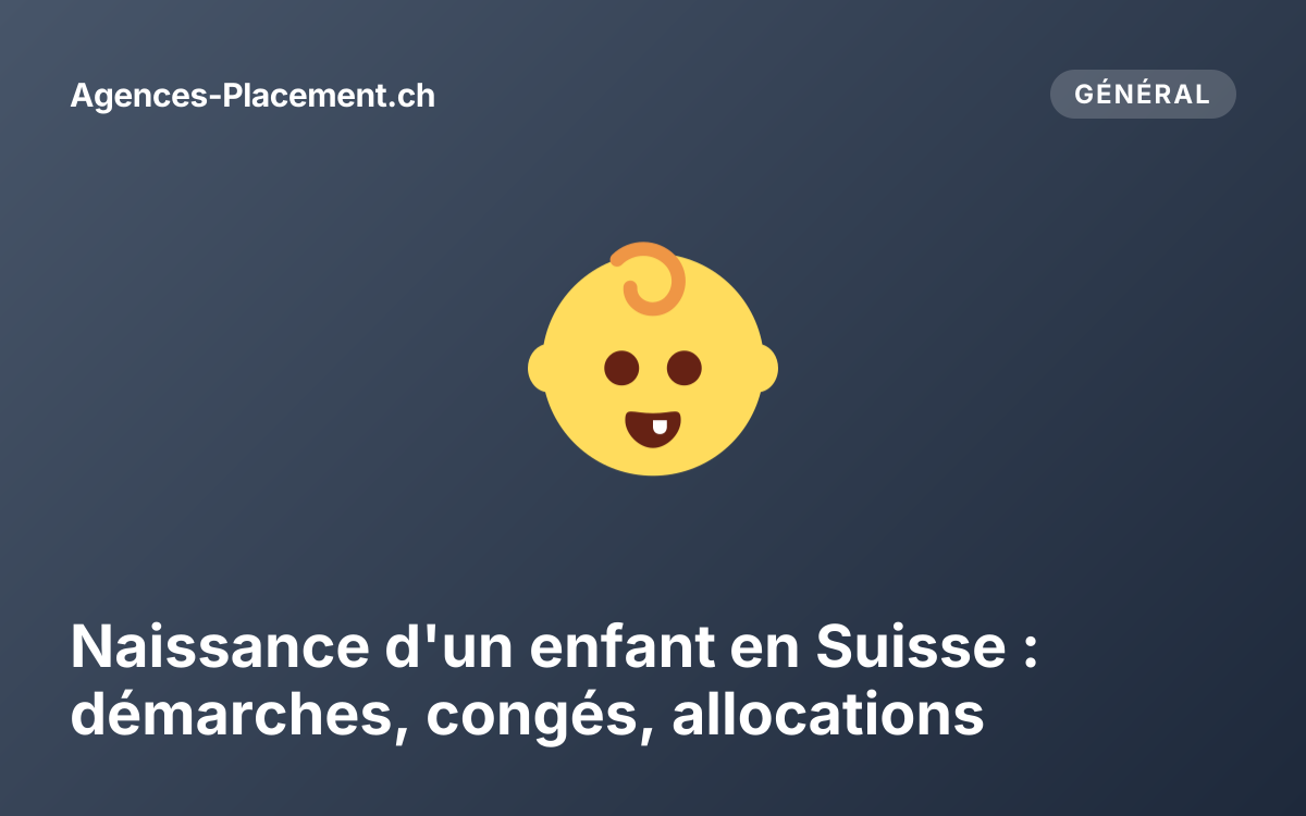 Naissance d'un enfant en Suisse : démarches, congés, allocations