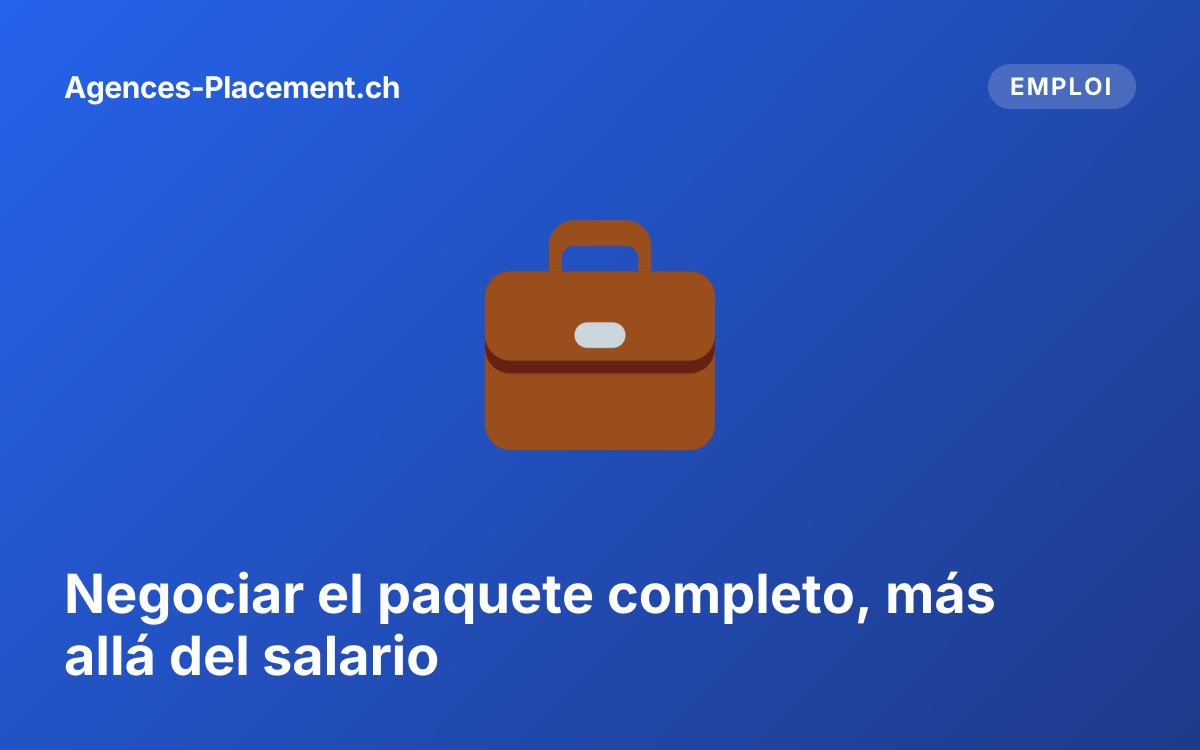 Negociar el paquete completo, más allá del salario