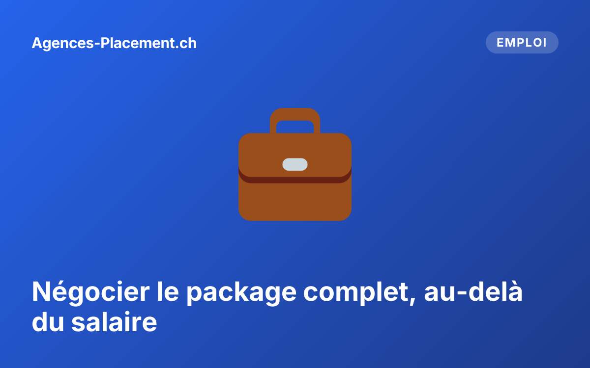 Négocier le package complet, au-delà du salaire