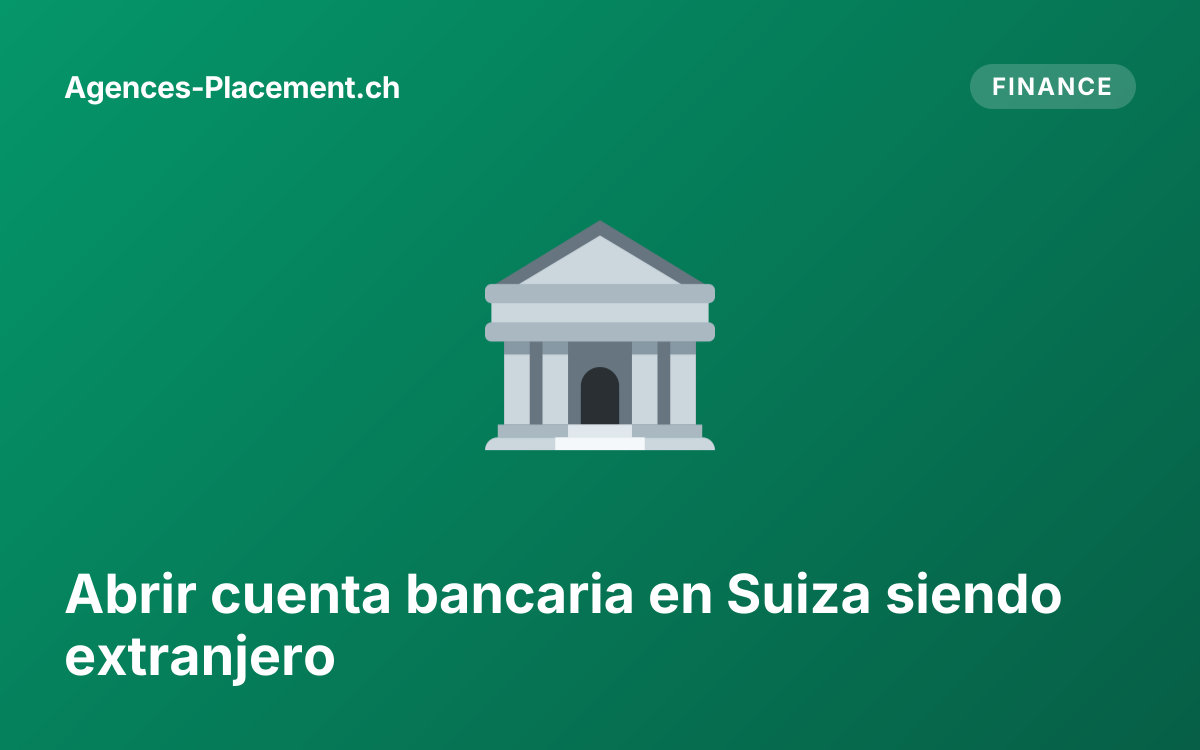 Abrir cuenta bancaria en Suiza siendo extranjero