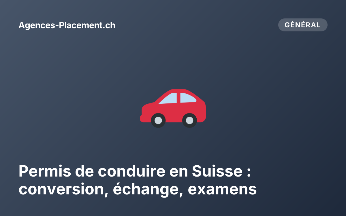 Permis de conduire en Suisse : conversion, échange, examens